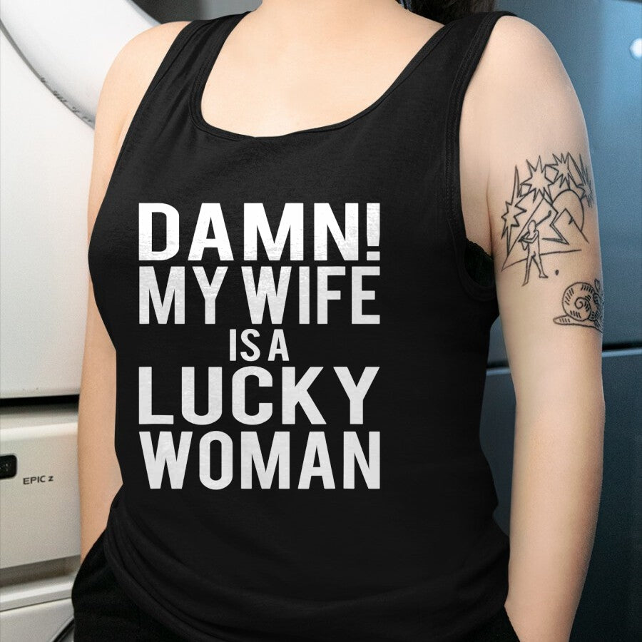 Best Wife Shirt, Wife and Husband Unisex T-Shirt/Hoodie/Sweatshirt HLT00 - Gift for wife T shirt, lucky wife   Funny Sarcastic Humor Damn My Wife Is A Lucky Woman T-Shirt (1)