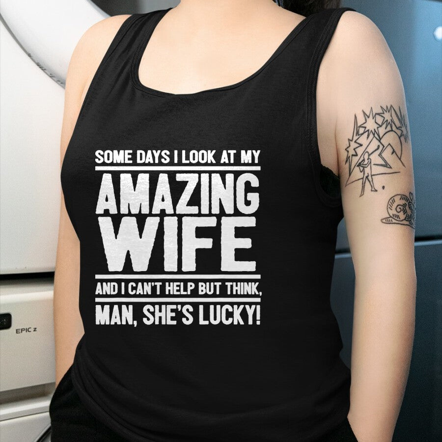 Best Wife Shirt, Wife and Husband Unisex T-Shirt/Hoodie/Sweatshirt HLT00 - Gift for wife T shirt, lucky wife   Man, My Wife Is Lucky - Funny Lucky Wife T-Shirt (1)