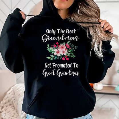 Best Grandma Shirt, Proud Grandma Unisex T-Shirt/Hoodie/Sweatshirt HLT00 - Only The Best Grandmas Get Promoted To Great Grandma T-Shirt