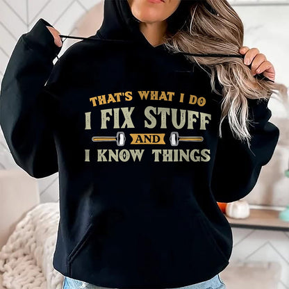 Best Mechanic Life Shirt, Funny Mechanic UnisexT-Shirt/Hoodie/Sweatshirt HLT00 - That's What I Do I Fix Stuff And I Know Things Funny Saying T-Shirt (1)