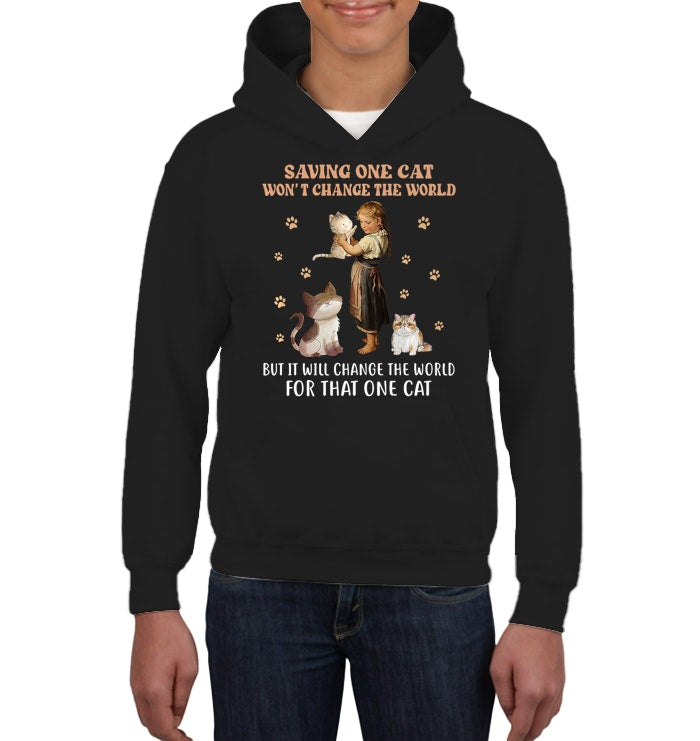 SAVING ONE CAT WON'T CHANGE THE WORLD BUT IT WILL CHANGE THE WORLD FOR THAT ONE CAT