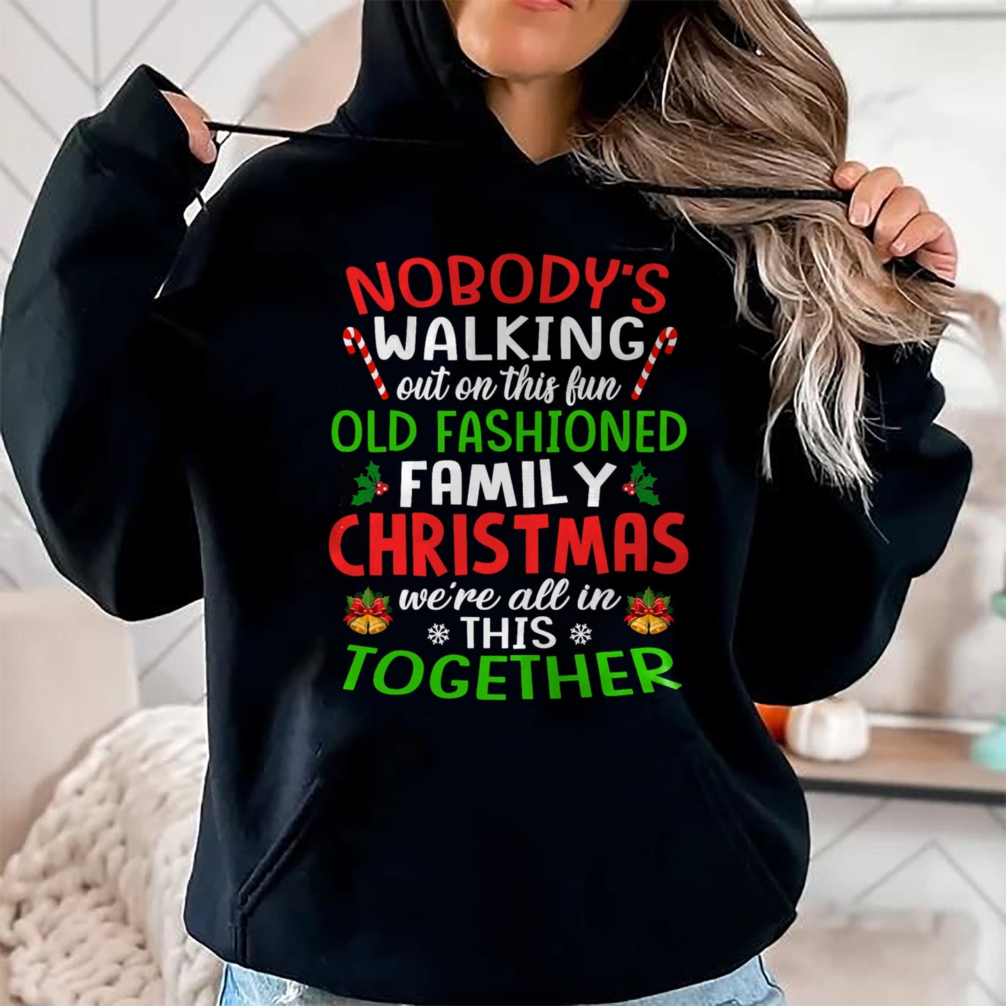 Christmas Shirt, Nobody's Walking Out On This Fun Old Family T-Shirt - Christmas Unisex T-Shirt/Hoodie/Sweatshirt - SNOW00