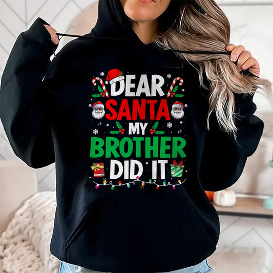 Dear Santa My Brother Did It Funny Christmas Boys Girls Kids T-Shirt - Christmas Unisex T-Shirt/Hoodie/Sweatshirt - SNOW00