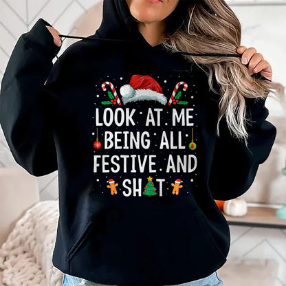 Look at Me Being All Festive and Shit Funny Christmas T-Shirt - Christmas Unisex T-Shirt/Hoodie/Sweatshirt - SNOW00
