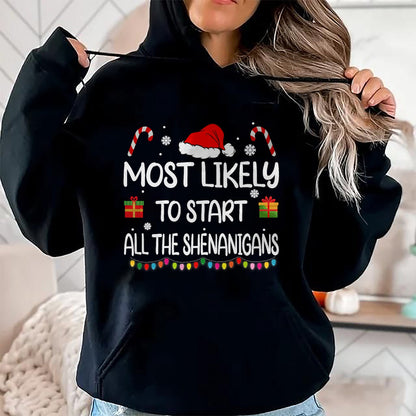 Most Likely To Start All The Shenanigans family Christmas T-Shirt - Christmas Unisex T-Shirt/Hoodie/Sweatshirt - SNOW00
