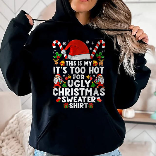 This Is My It's Too Hot For Ugly Christmas Sweaters T-Shirt - Christmas Unisex T-Shirt/Hoodie/Sweatshirt - SNOW00