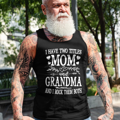 Best Grandma Shirt, Proud Grandma Unisex T-Shirt/Hoodie/Sweatshirt HLT00 - I Have Two Titles Mom And Grandma Shirt Mothers Day T-Shirt