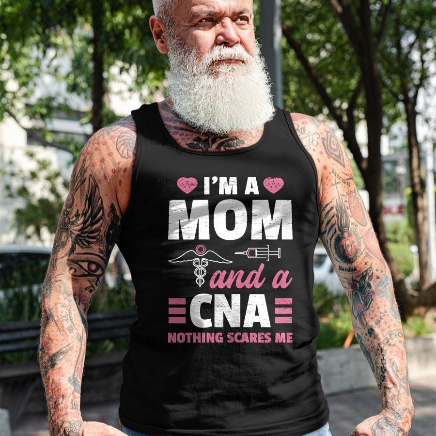 Funny Nurse Shirt, Nurse Unisex T-Shirt/Hoodie/Sweatshirt HLT00 - I'm A Mom And A CNA Nothing Scares Me - Funny Nurse T-Shirt