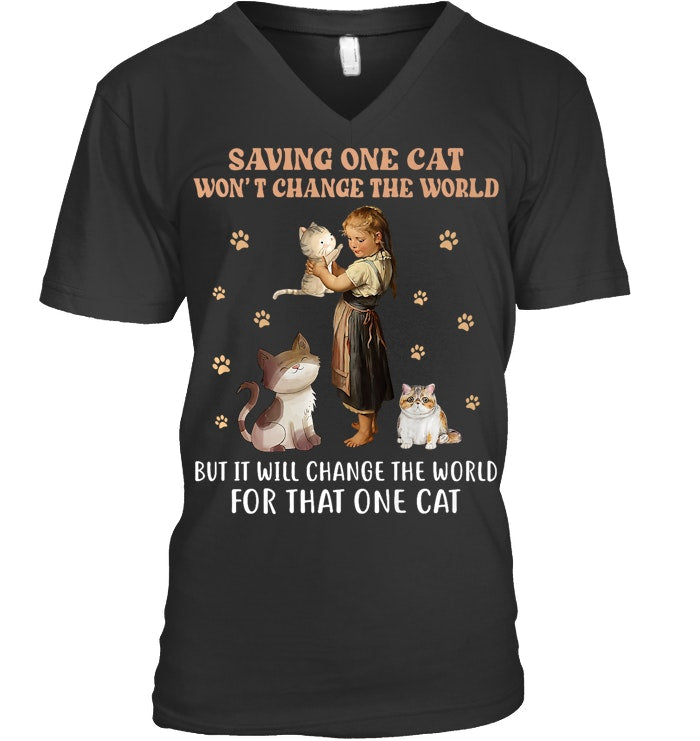 SAVING ONE CAT WON'T CHANGE THE WORLD BUT IT WILL CHANGE THE WORLD FOR THAT ONE CAT