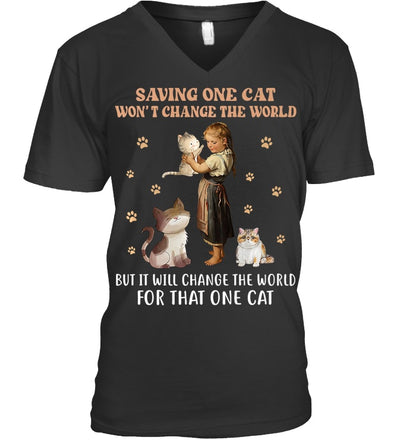 SAVING ONE CAT WON'T CHANGE THE WORLD BUT IT WILL CHANGE THE WORLD FOR THAT ONE CAT