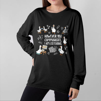 Best Teacher Shirt, Funny Teacher UnisexT-Shirt/Hoodie/Sweatshirt HLT00 - However You Communication I'm Listening AAC SLP Silly Goose T-Shirt