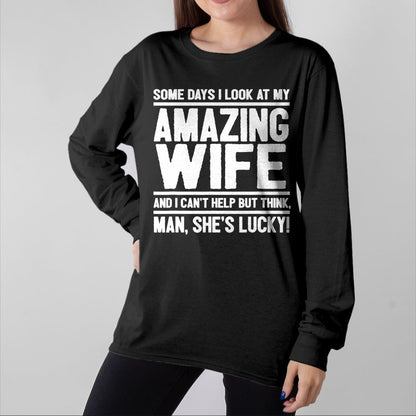 Best Wife Shirt, Wife and Husband Unisex T-Shirt/Hoodie/Sweatshirt HLT00 - Gift for wife T shirt, lucky wife   Man, My Wife Is Lucky - Funny Lucky Wife T-Shirt (1)