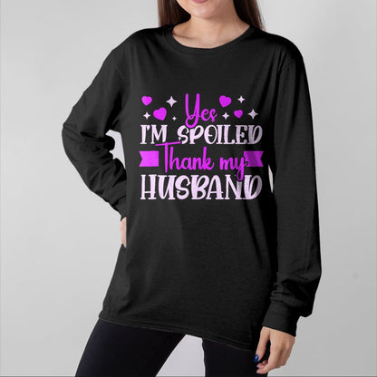 Best Wife Shirt, Wife and Husband Unisex T-Shirt/Hoodie/Sweatshirt HLT00 - Gift for wife T shirt, spoiled wife   Spoiled Wife I’M Spoiled Thank My Husband Funny Wife Tank Top