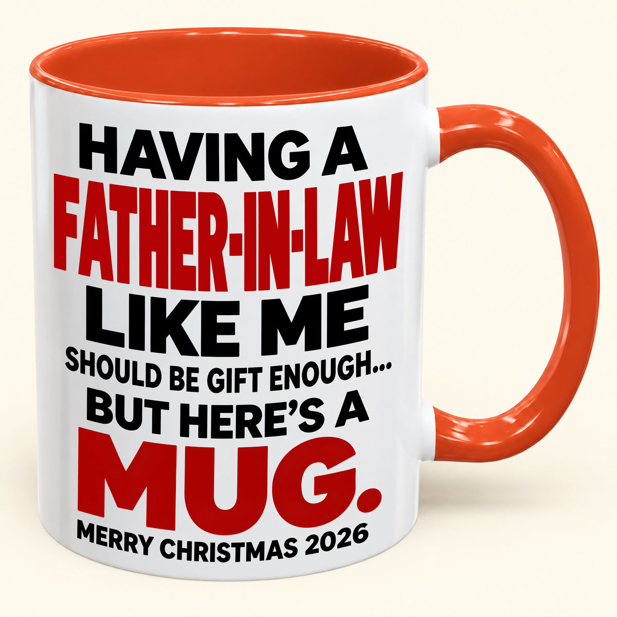 Having Me Like Your Father-In-Law Is Gift Enough - Funny Christmas 2026 - Gift Accent Coffee Mug (SKU2610-509)