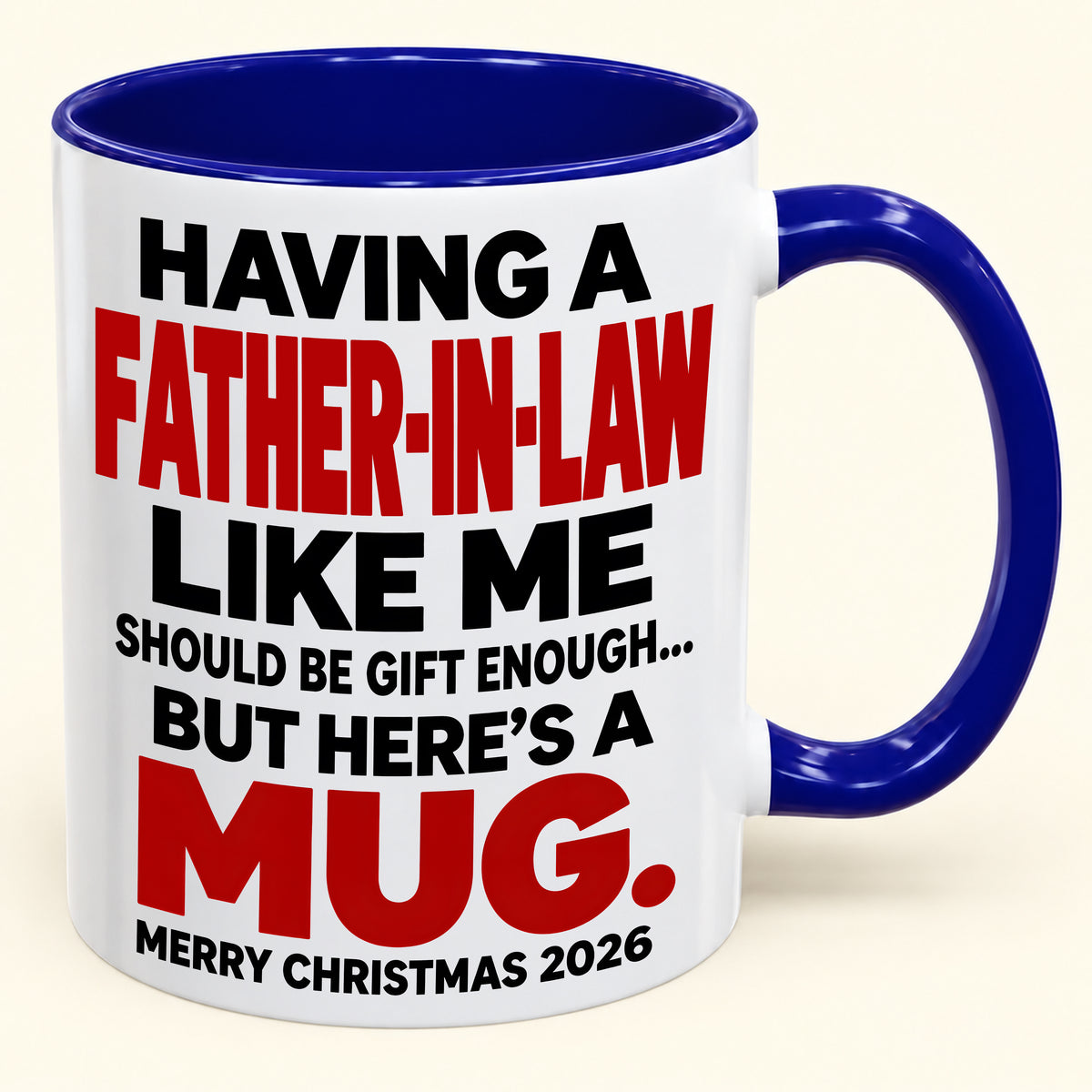 Having Me Like Your Father-In-Law Is Gift Enough - Funny Christmas 2026 - Gift Accent Coffee Mug (SKU2610-509)