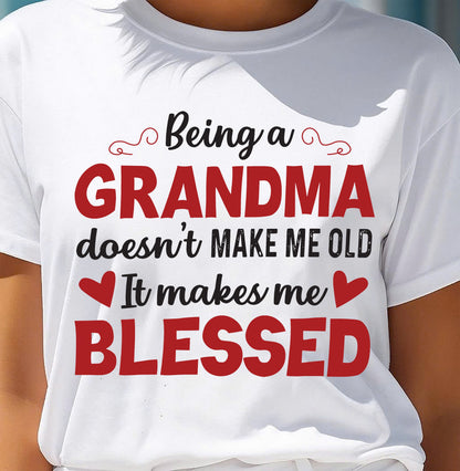 BEING A GRANDMA DOESN'T MAKE ME OLD- IT MAKES ME BLESSED snow00 (SKU10-11)