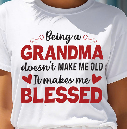 BEING A GRANDMA DOESN'T MAKE ME OLD- IT MAKES ME BLESSED snow00 (SKU10-11)