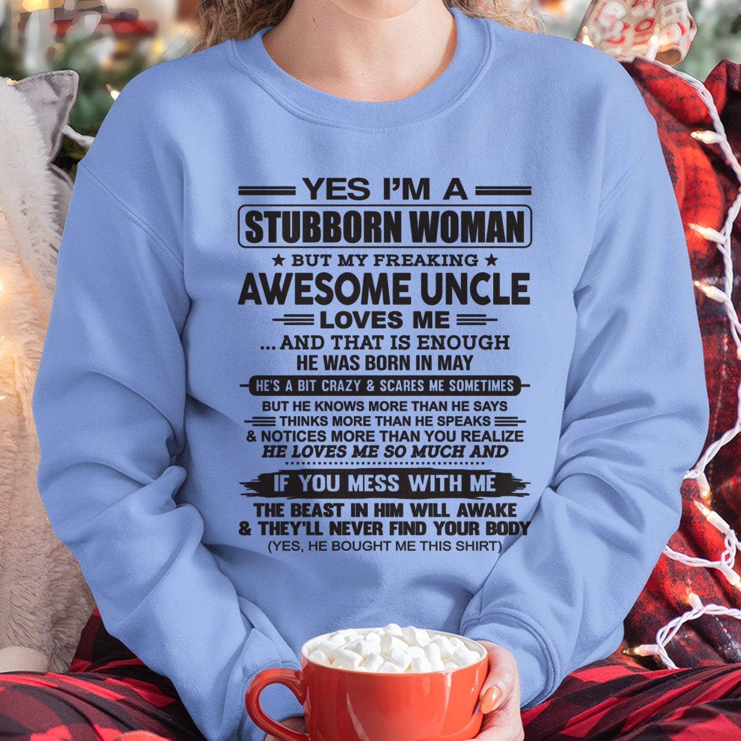 Yes I’m A Stubborn Woman T-Shirt – Birthday Gift From May Uncle - snow05 (SKU12-93-05)