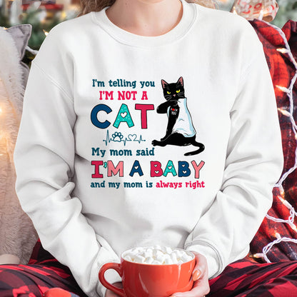 I'm Telling You I'm Not Cat My Mom Said I'm A Baby Men Women T-Shirt