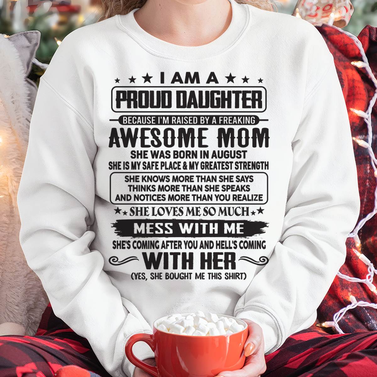 AUGUST, I'M RAISED BY A FREAKING AWESOME MOM - GIFT T SHIRT FROM MOM - SNOW08 (SKU2602-214-08)