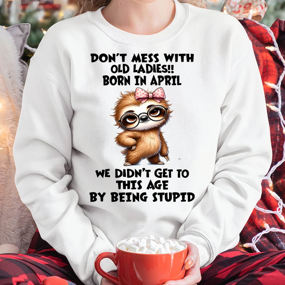 APRIL SHIRT, DON'T MESS WITH OLD LADIES - SNOW04 (SKU2605-449-04)