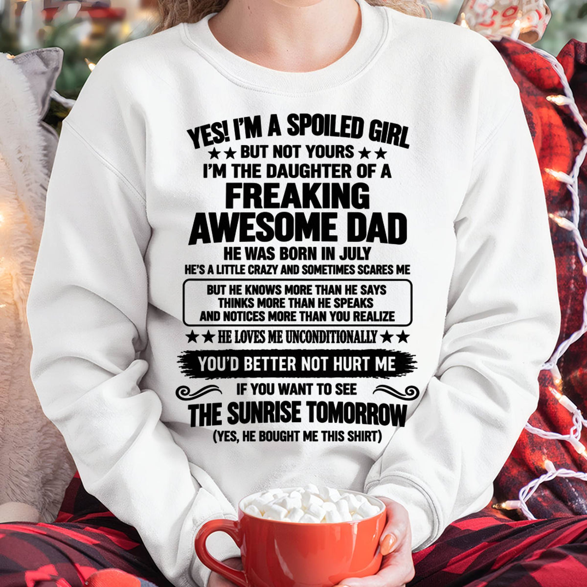 JULY, I’M A SPOILED GIRL - SHIRT FROM DAD TO DAUGHTER - SNOW07 (SKU2609-88-07)