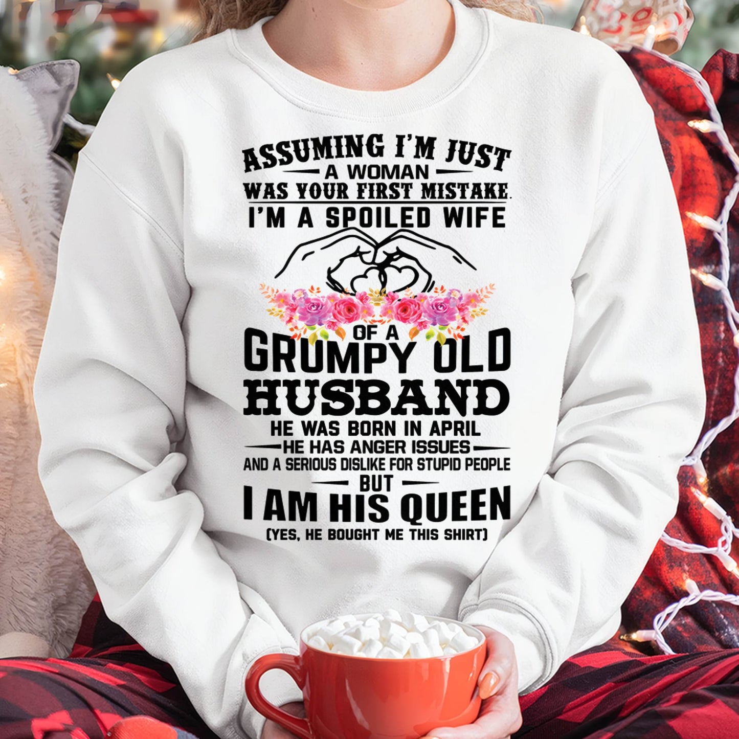 April - Spoiled Wife T-Shirt – Grumpy Old Husband Funny Tee - Perfect Gift From Husband - SNOW04 (SKU11-101-04)