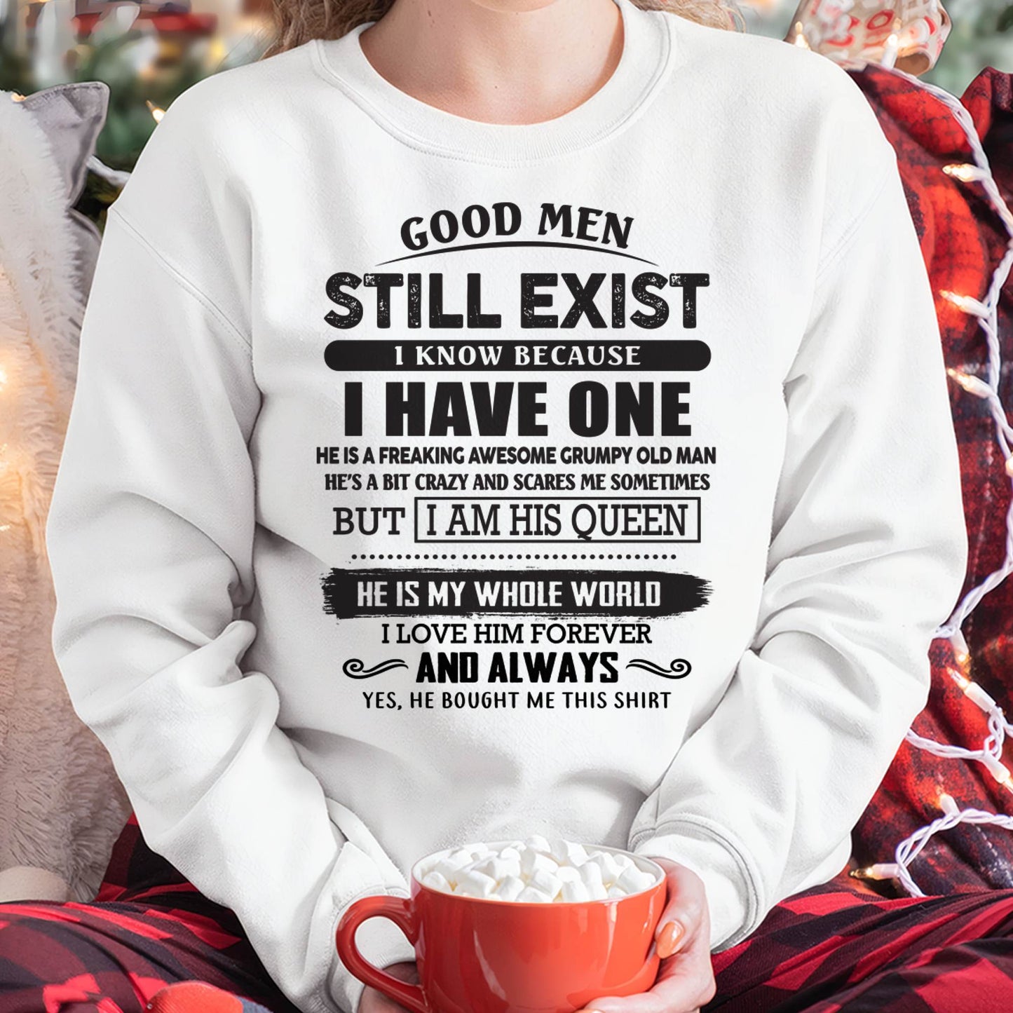 Good Men Still Exist - Perfect Gift For Your Girlfriend, Wife From Boyfriend, Husband - SNOW00 (SKU26T-0192-00)