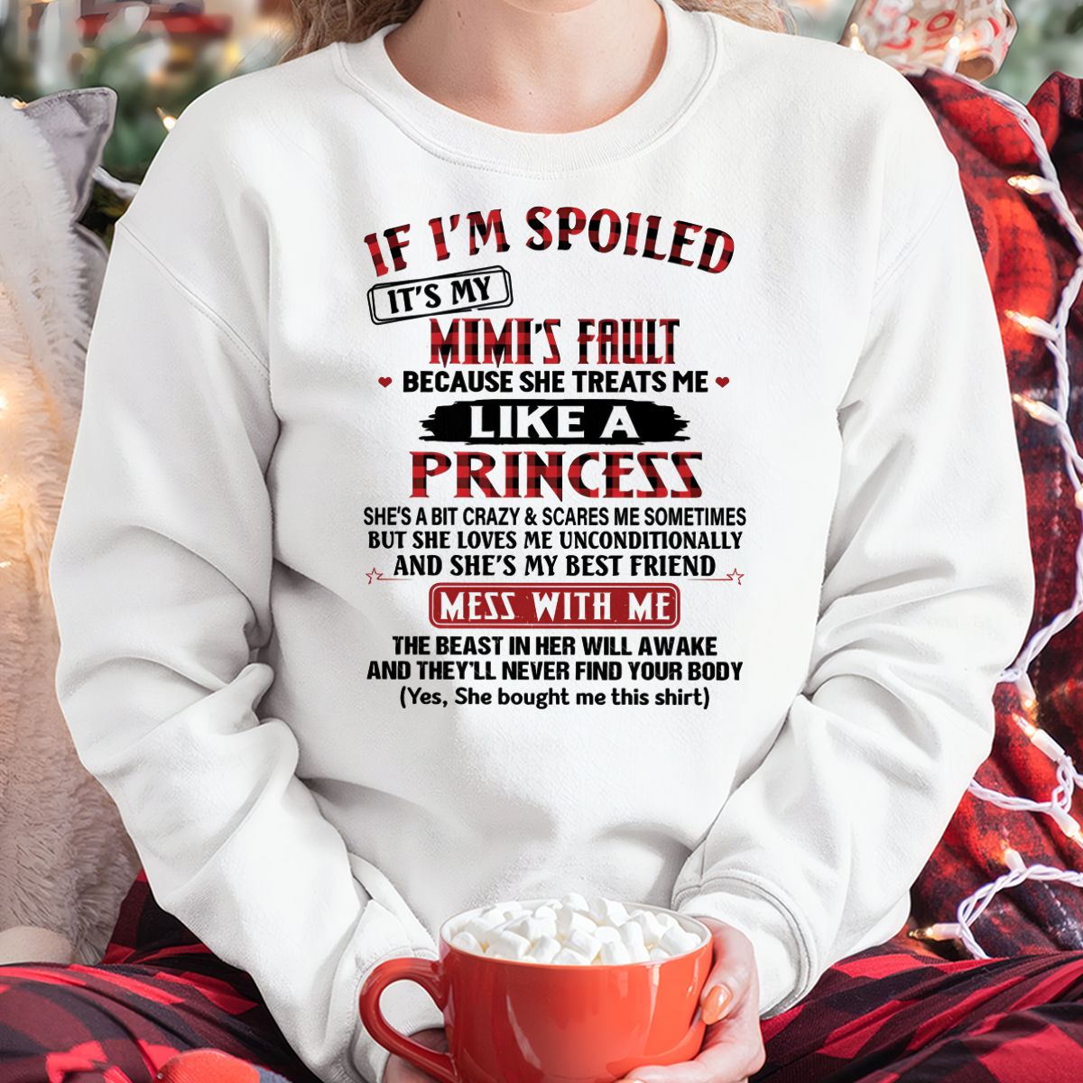 IF I'M SPOILED IT'S MY MIMI'S FAULT ♥ BECAUSE SHE TREATS ME ♥ LIKE A PRINCESS - From Grandma for granddaughter - snow00