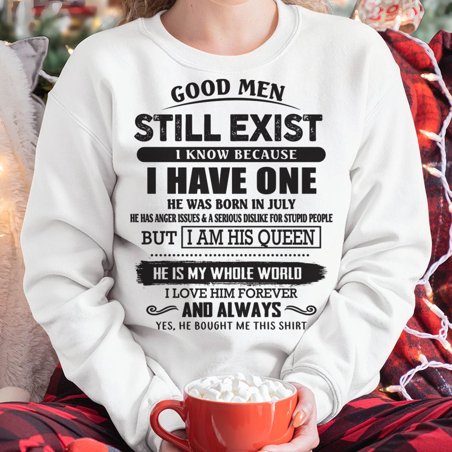 July - Good Men Still Exist - Perfect Gift For Girlfriend, Wife From Husband - SNOW07 (SKU07-166-07)