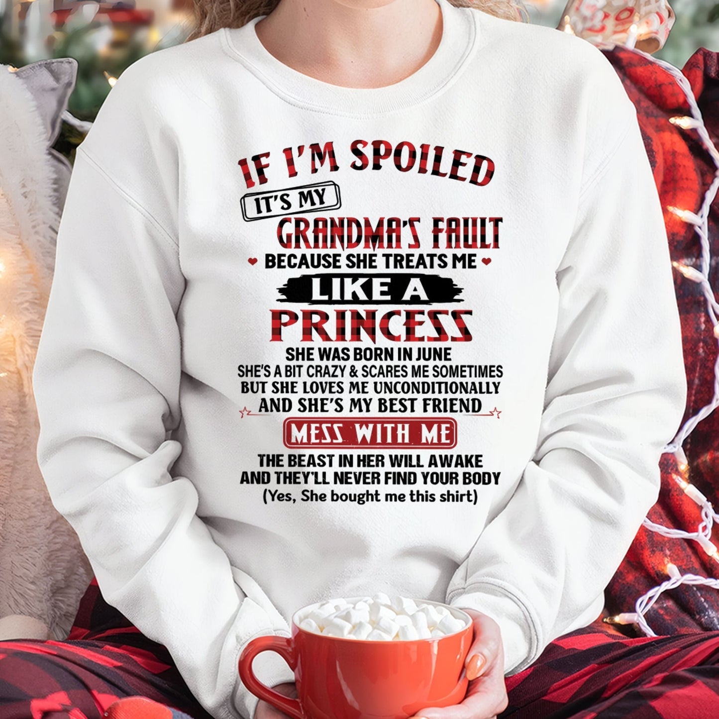 IF I'M SPOILED IT'S MY GRANDMA'S FAULT ♥ BECAUSE SHE TREATS ME ♥ LIKE A PRINCESS - From Grandma for granddaughter - NTTD06 (SKU07-92-06)