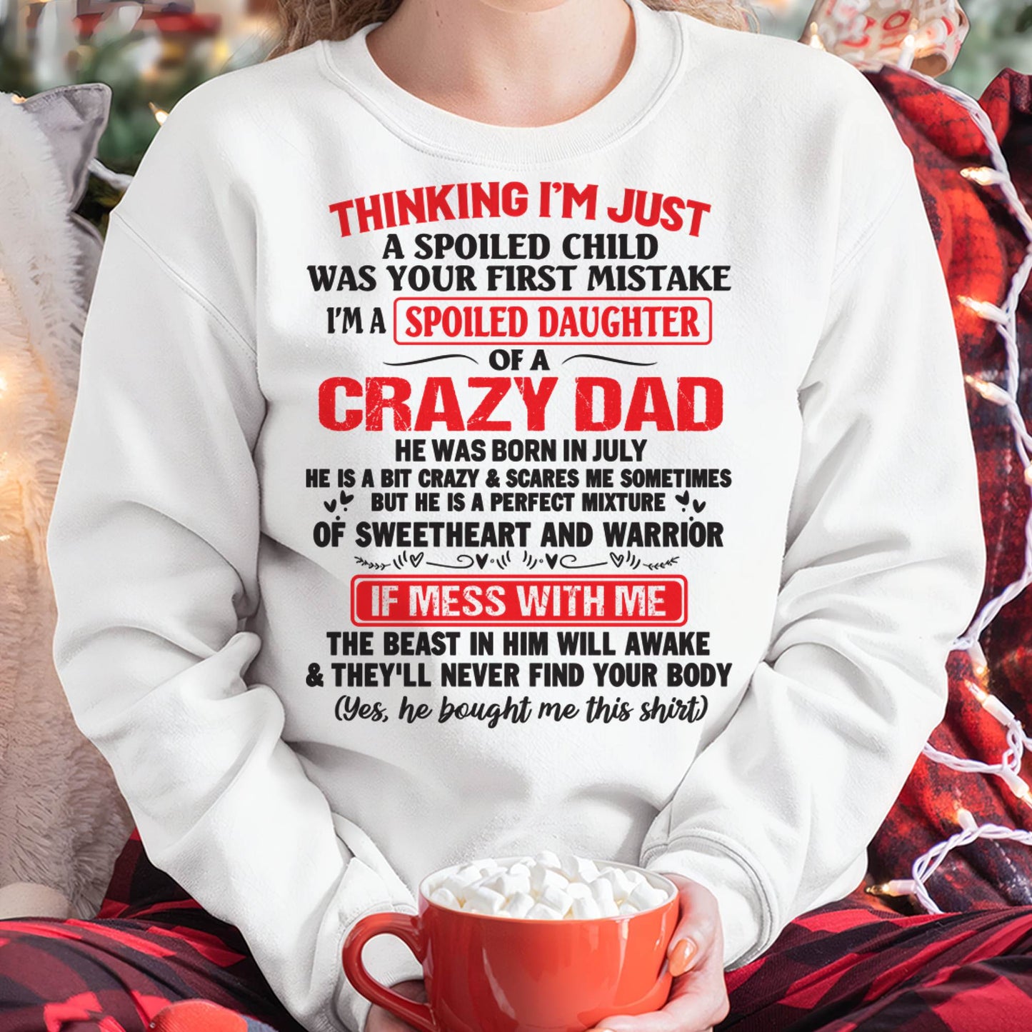 July - Spoiled Daughter of a Crazy Dad - Perfect Gift From Dad - SNOW07 (SKU12-04-07)