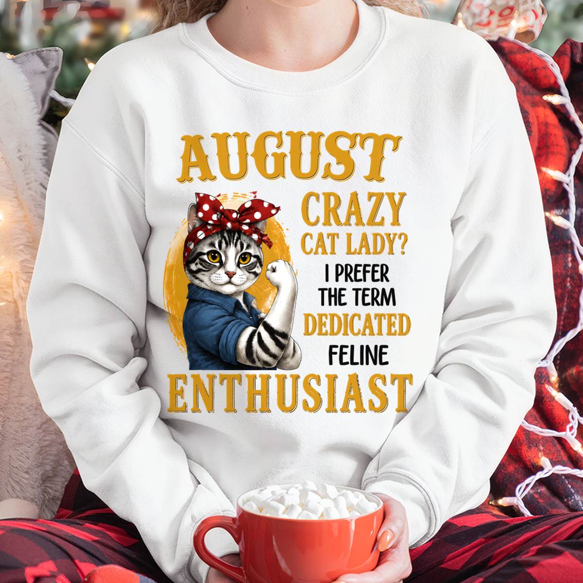 AUGUST SHIRT, I PREFER THE TERM DEDICATED FELINE ENTHUSIAST - SNOW08 (SKU2607-316-08)