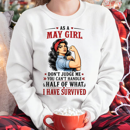 MAY SHIRT, YOU CAN'T HANDLE HALF OF WHAT I HAVE SURVIVED - SNOW05 (SKU2606-329-05)