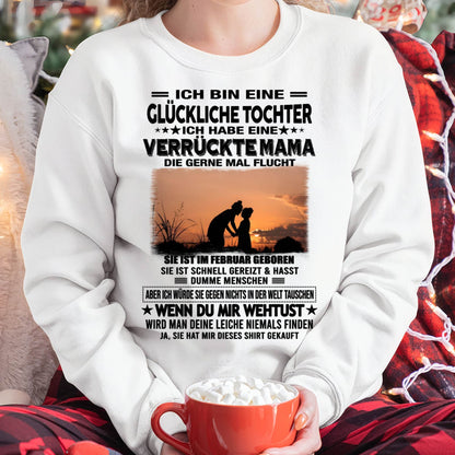 FEBRUAR, ICH BIN EINE GLÜCKLICHE TOCHTER - GIFT T SHIRT FROM MOM TO DAUGHTER - SNOW GER02 (SKU2606-133-02)