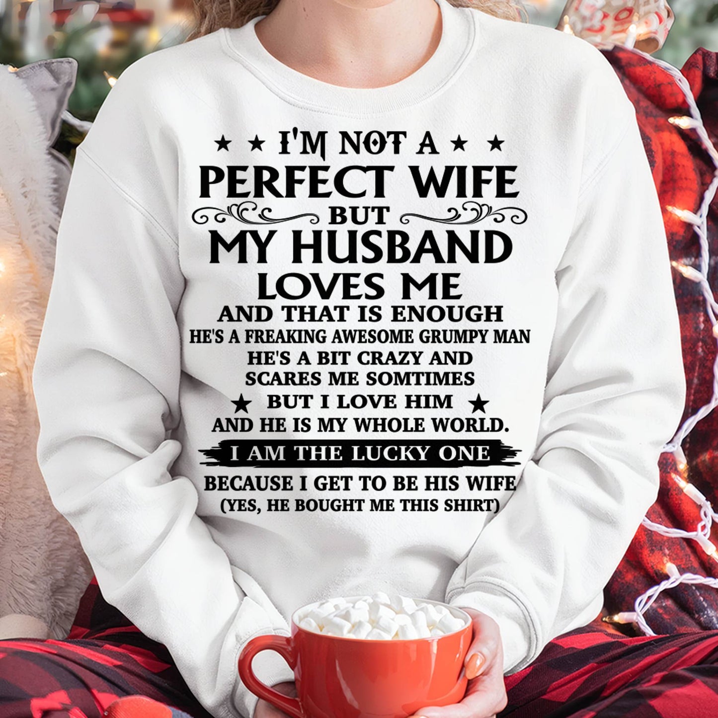 MY HUSBAND LOVES ME AND THAT IS ENOUGH – SNOW FEMALE00 (SKU26T-01168-00)