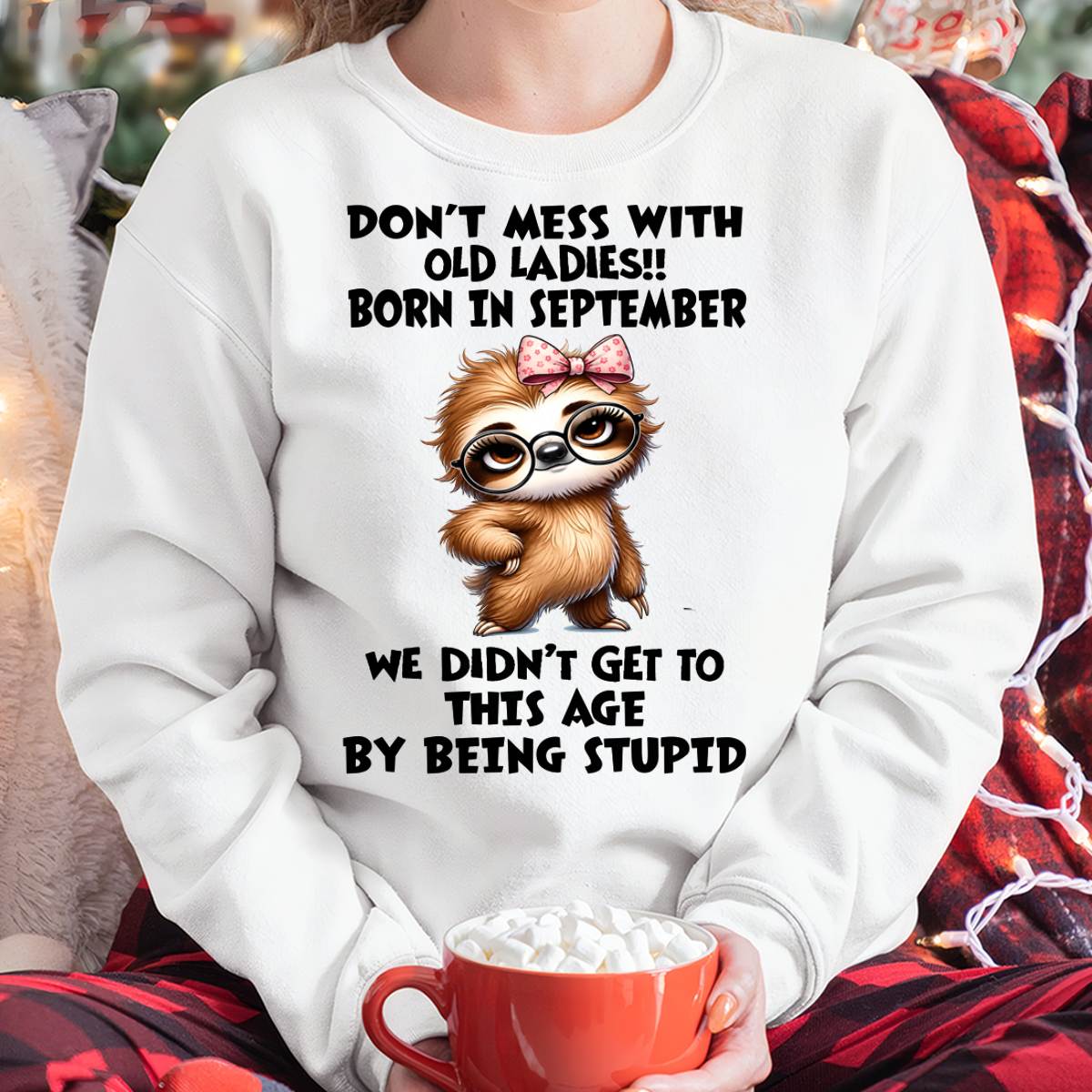 SEPTEMBER SHIRT, DON'T MESS WITH OLD LADIES - SNOW09 (SKU2605-449-09)