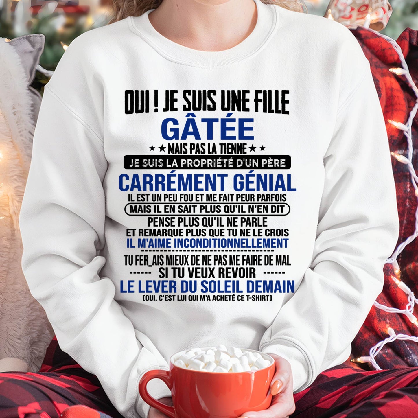 OUI ! JE SUIS UNE FILLE GÂTÉE - GIFT T SHIRT FROM DAD TO DAUGHTER - SNOW FR00 (SKU2606-246-00)