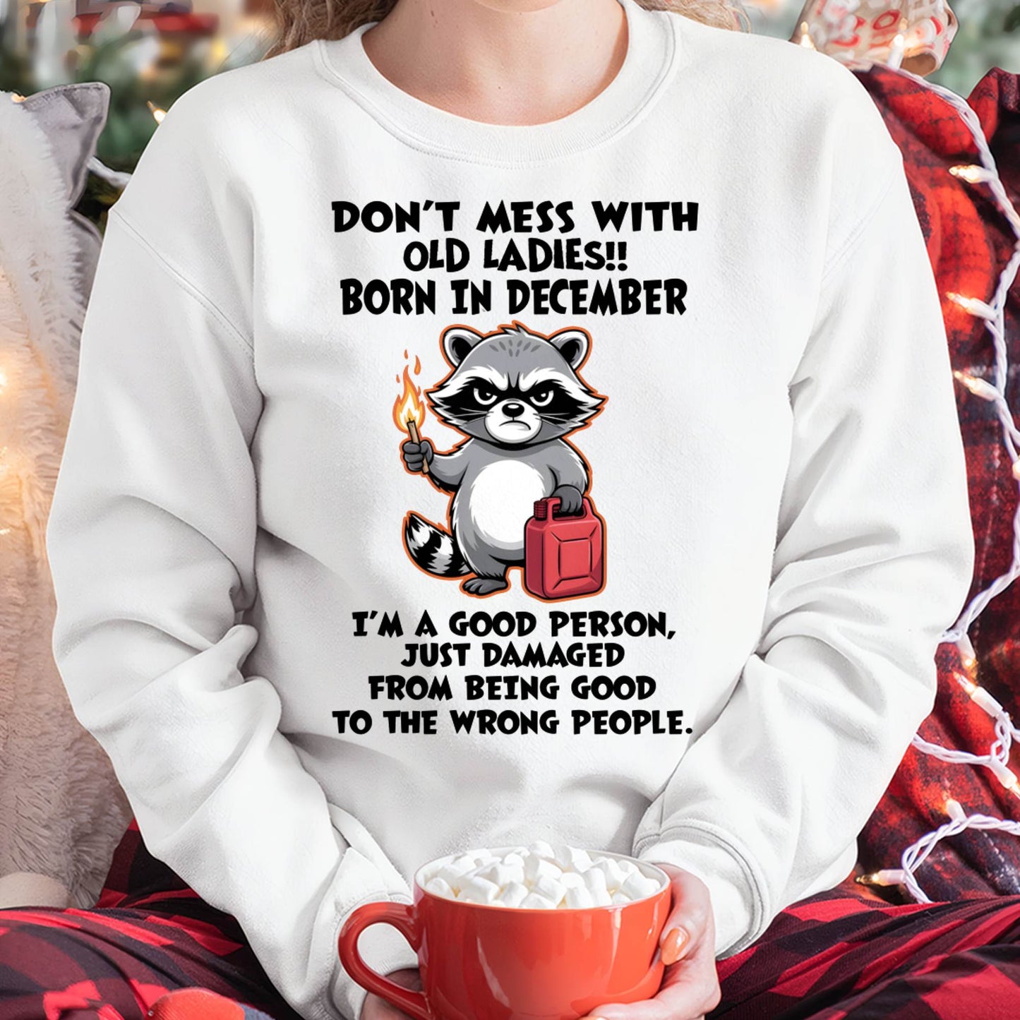 DECEMBER SHIRT, DAMAGED FROM BEING GOOD TO THE WRONG PEOPLE - SNOW12 (SKU2604-282-12)