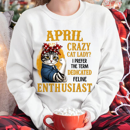 APRIL SHIRT, I PREFER THE TERM DEDICATED FELINE ENTHUSIAST - SNOW04 (SKU2607-316-04)