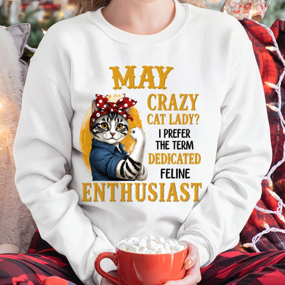 MAY SHIRT, I PREFER THE TERM DEDICATED FELINE ENTHUSIAST - SNOW05 (SKU2607-316-05)