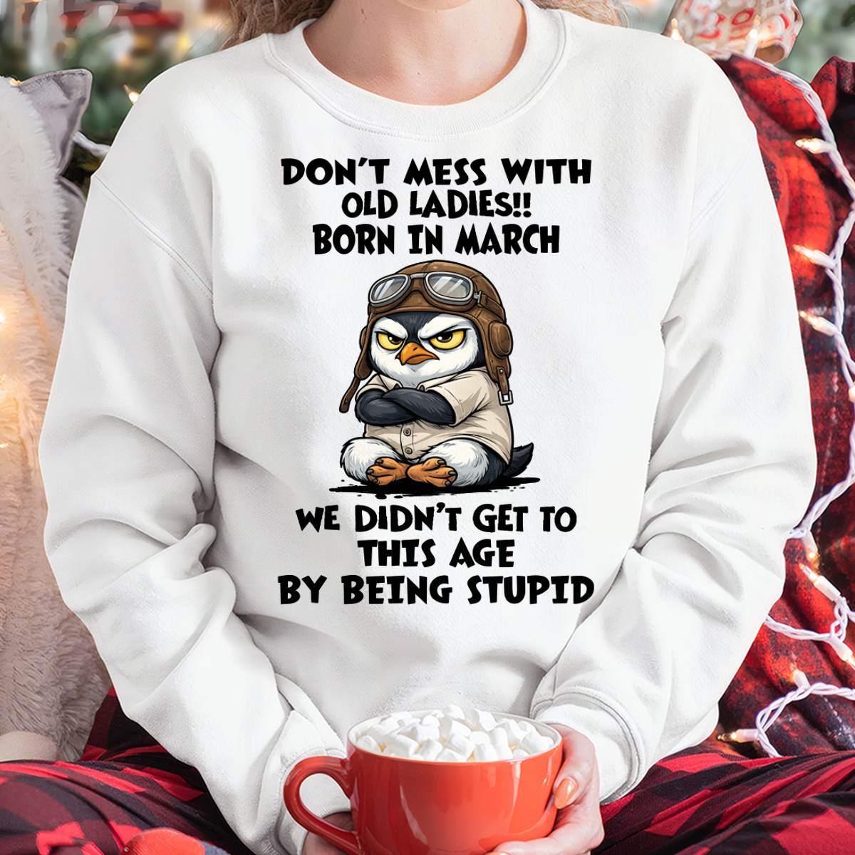 MARCH SHIRT, DON'T MESS WITH OLD LADIES - SNOW03 (SKU2604-198-03)