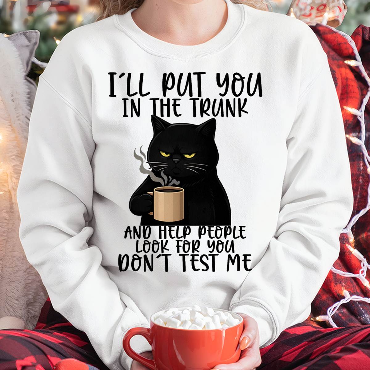 I'll Put You in The Trunk and Help People Look for You Funny Cat T-Shirt