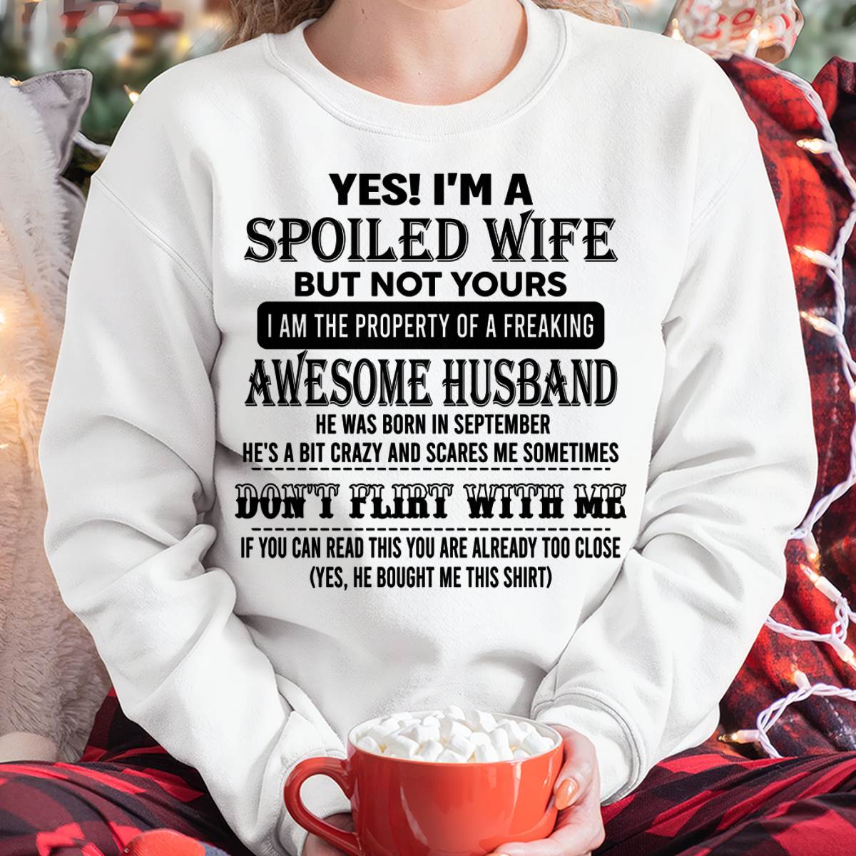 SEPTEMBER, YES! I’M A SPOILED WIFE BUT NOT YOURS – GIFT T SHIRT FROM HUSBAND TO WIFE – SNOW MALE09 (SKU26T-01204-09)