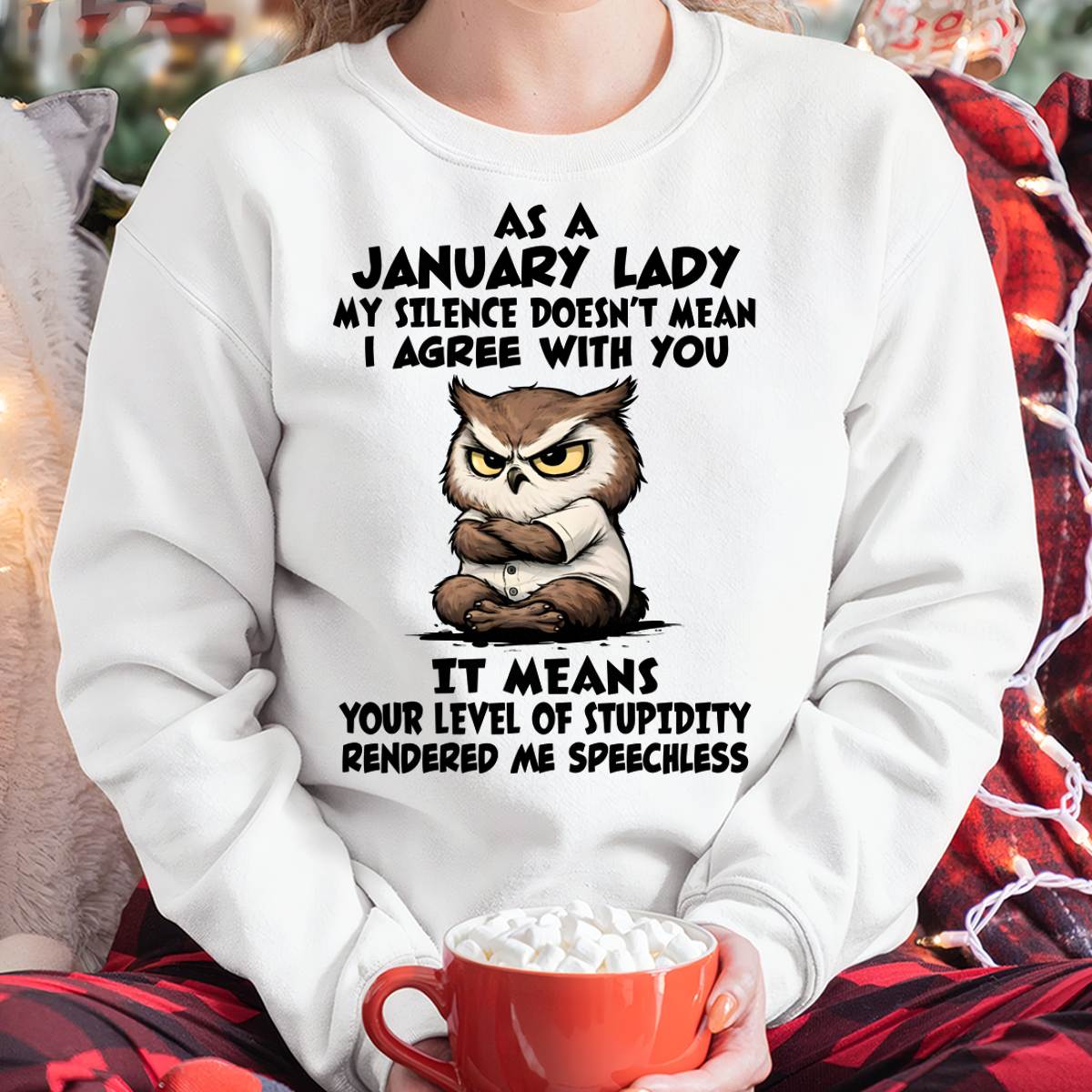 JANUARY SHIRT, MY SILENCE DOESN’T MEAN I AGREE WITH YOU - SNOW01 (SKU2603-245-01)