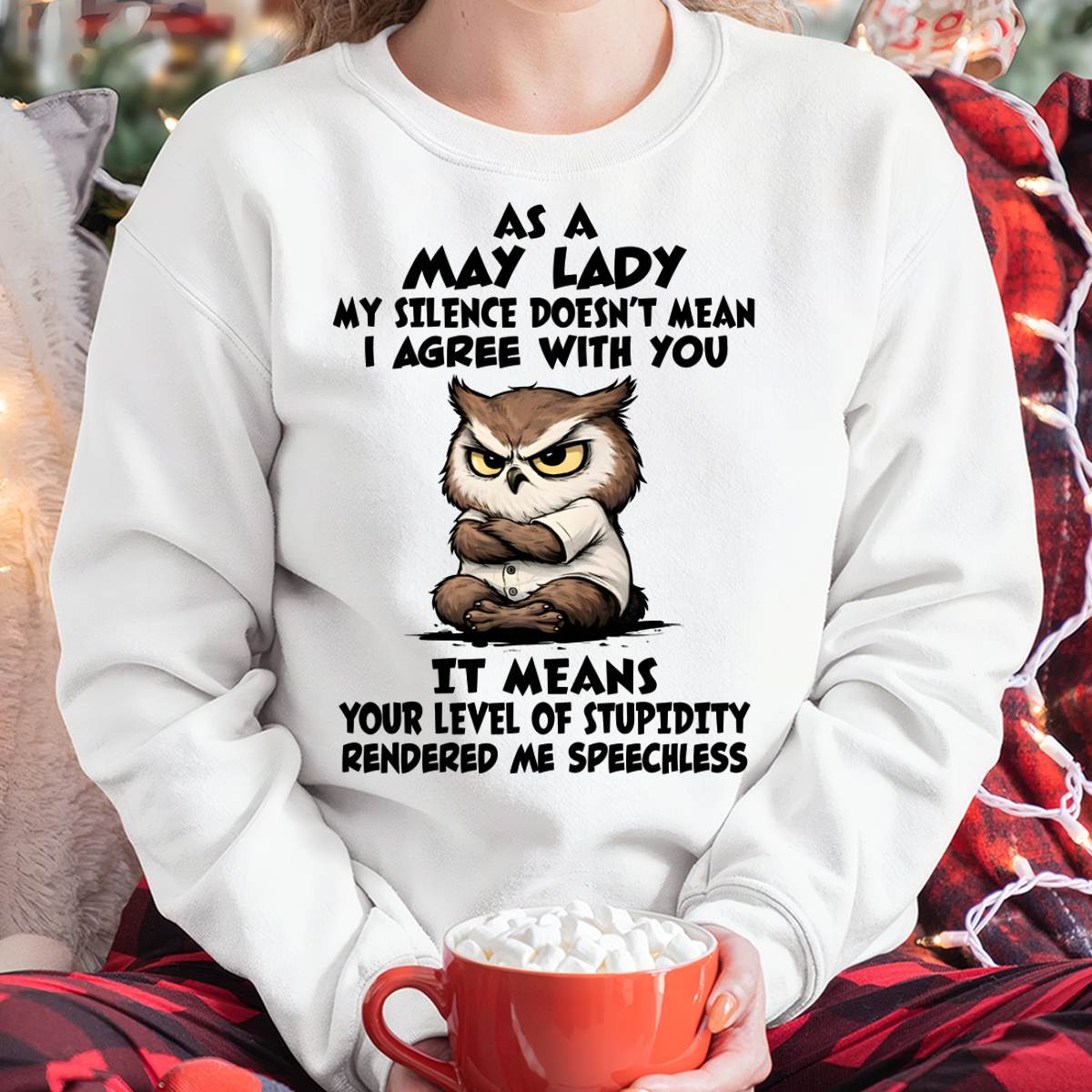 MAY SHIRT, MY SILENCE DOESN’T MEAN I AGREE WITH YOU - SNOW05 (SKU2603-245-05)