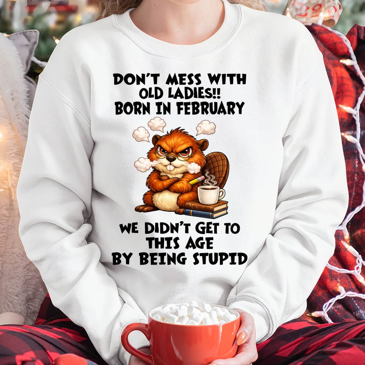 FEBRUARY SHIRT, DON'T MESS WITH OLD LADIES - SNOW02 (SKU2604-218-02)