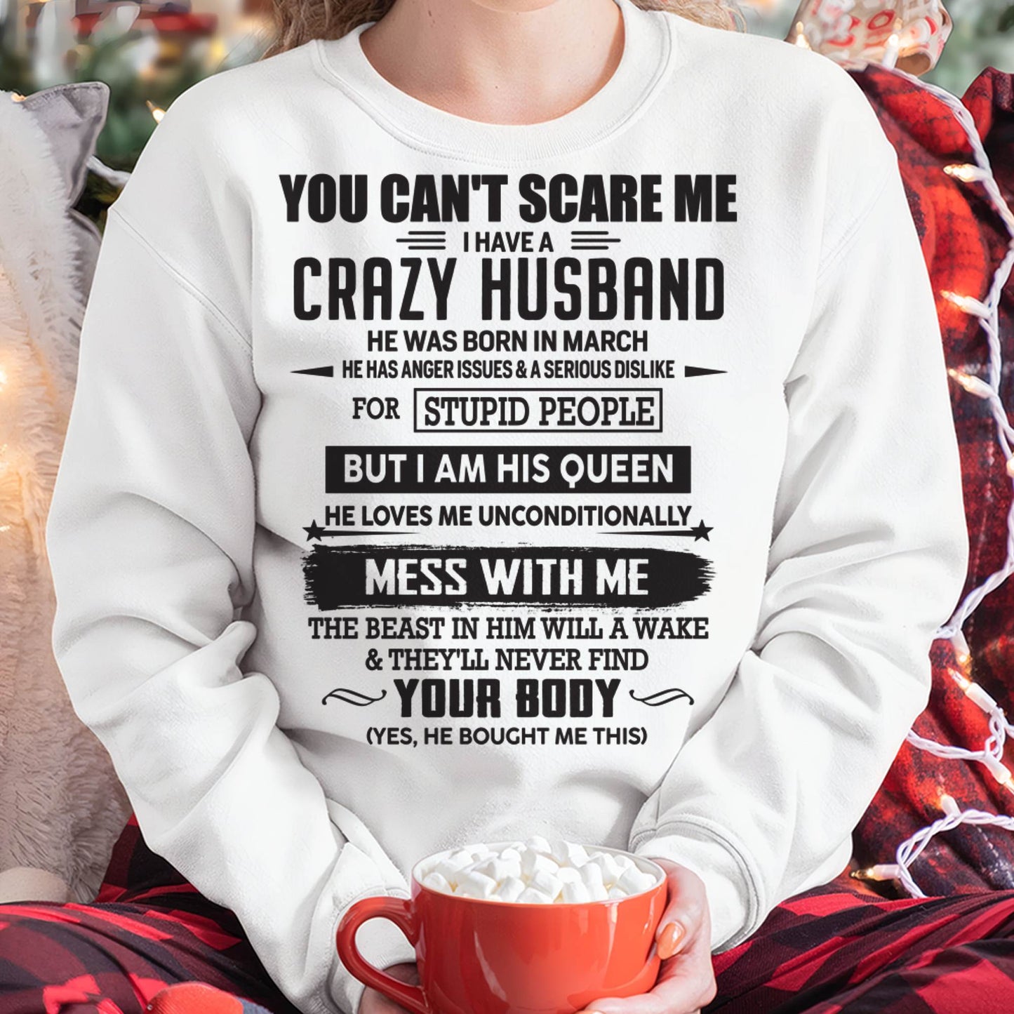 MARCH, YOU CAN'T SCARE ME I HAVE A CRAZY HUSBAND – GIFT T-SHIRT FROM HUSBAND TO WIFE – SNOWMALE03 (SKU26T-01186-03)