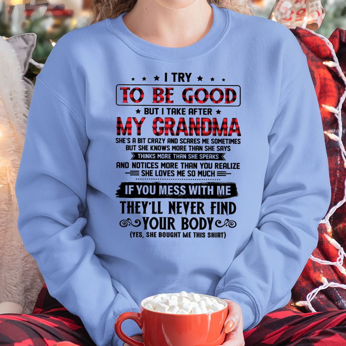 I TRY TO BE GOOD BUT I TAKE AFTER MY GRANDMA - From grandma for granddaughter - snow00 (SKU07-102-00)