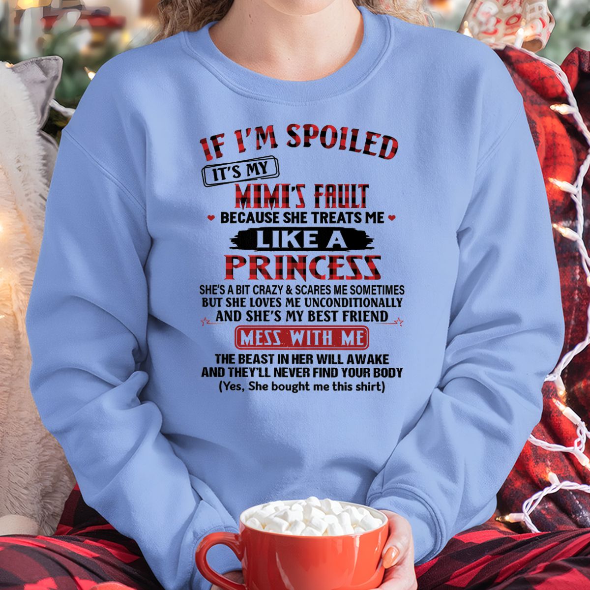 IF I'M SPOILED IT'S MY MIMI'S FAULT ♥ BECAUSE SHE TREATS ME ♥ LIKE A PRINCESS - From Grandma for granddaughter - snow00